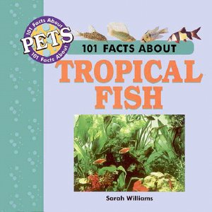 cover image of 101 Facts about Pets: Tropical Fish